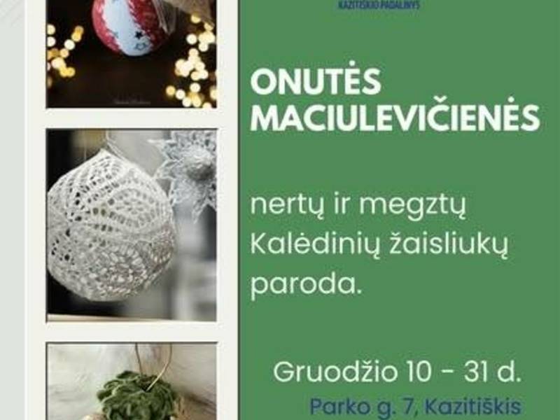 Onutės Maciulevičienės nertų ir megztų Kalėdinių žaisliukų paroda Kazitiškyje