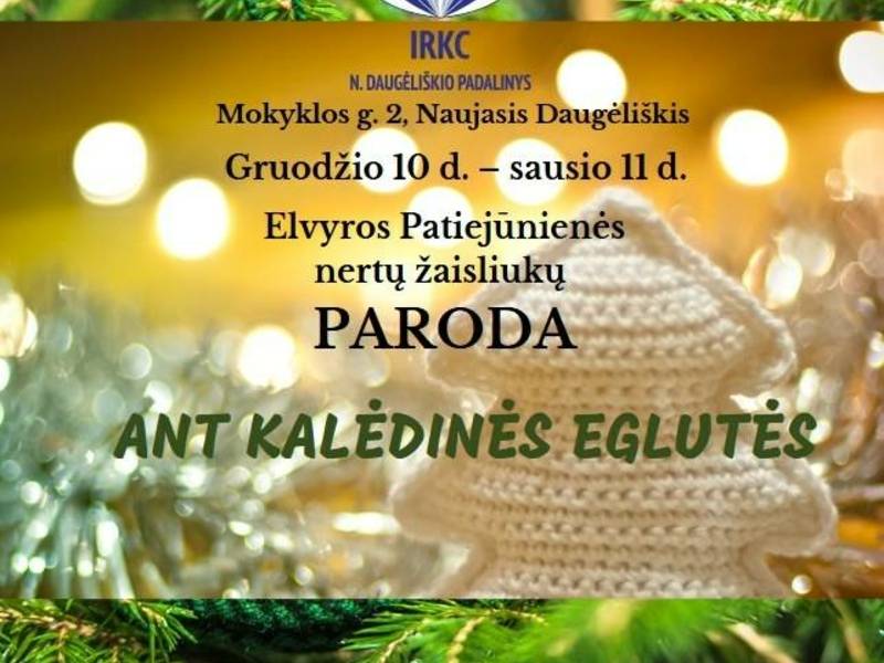 Elvyros Patiejūnienės nertų žaisliukų paroda "Ant Kalėdinės eglutės" Naujajame Daugėliškyje 