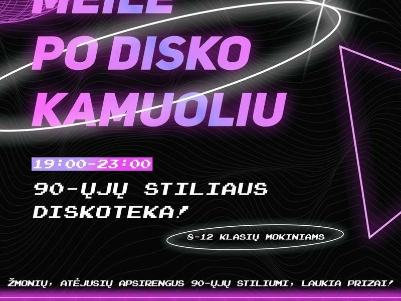 "Meilė po disko kamuoliu". 90-ųjų stiliaus diskoteka 8-12 klasių mokiniams